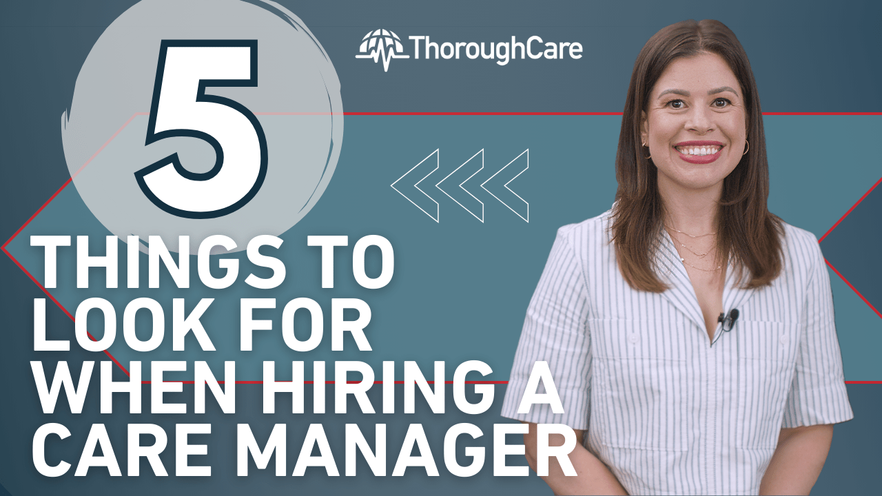 5 Things to Look for When Hiring a Care Manager