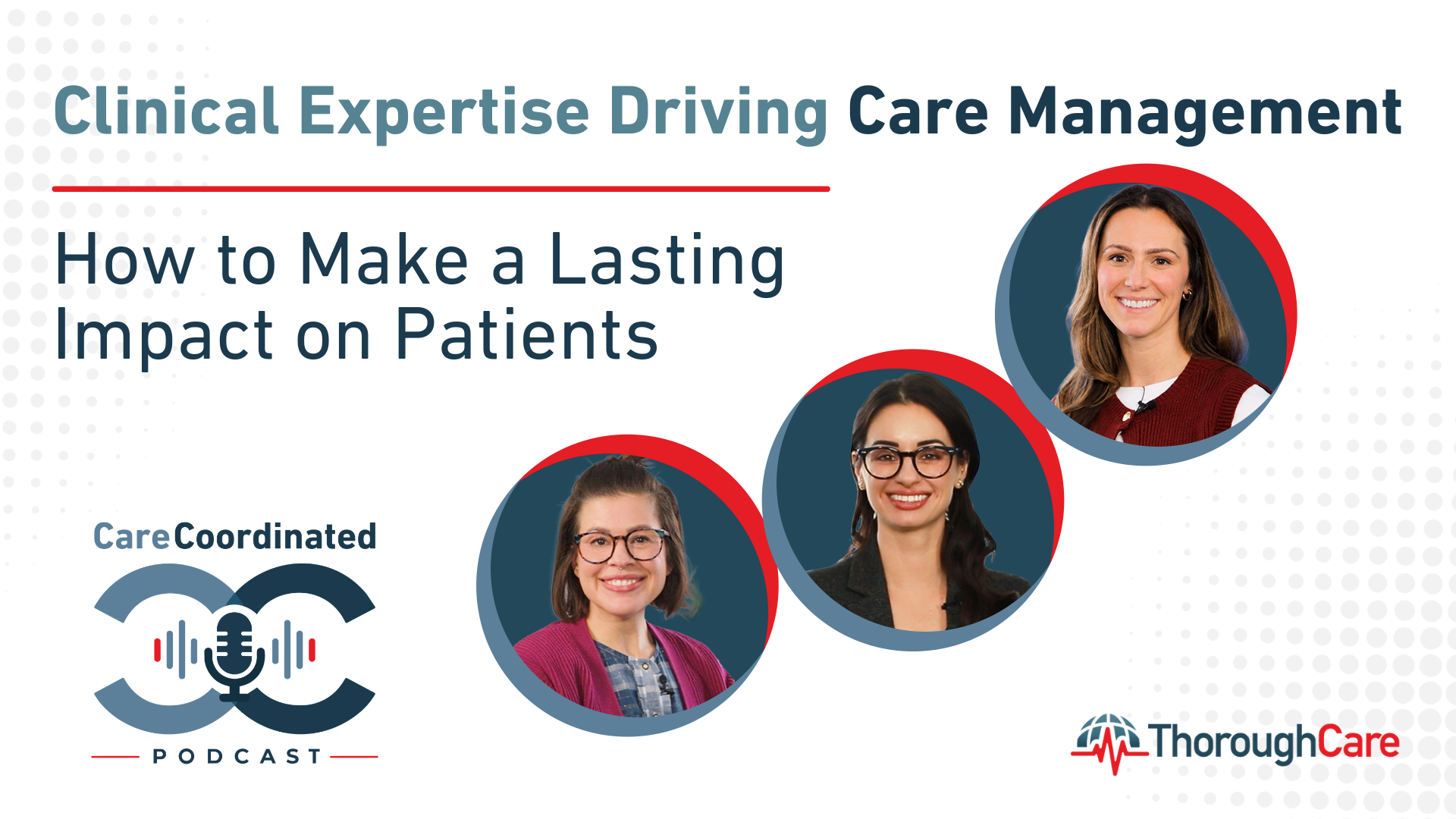 Clinical Expertise Driving Care Management: What Makes a Great Care Manager?