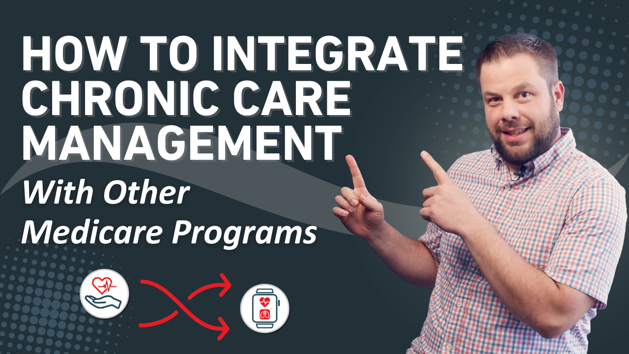 How to Integrate Chronic Care Management With Other Medicare Programs