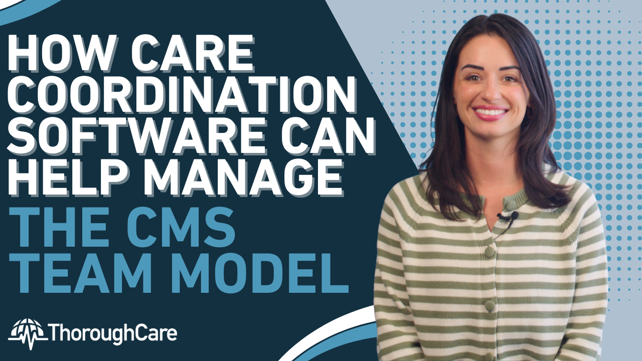 How Care Coordination Software Can Help Manage The CMS Team Model