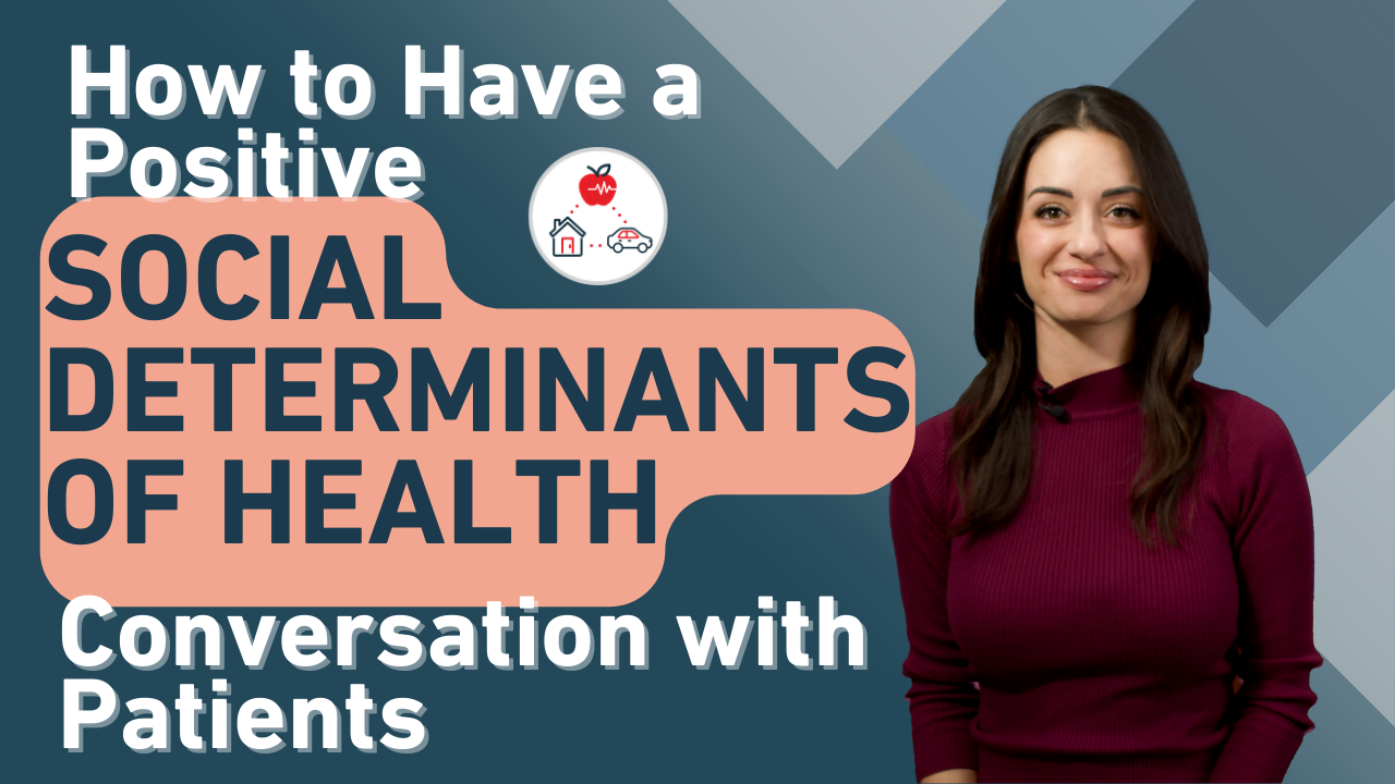 How to Have a Positive Social Determinants of Health (SDOH) Conversation With Patients