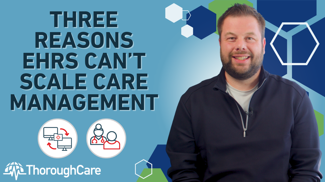 Three Reasons EHRs Can't Scale Care Management