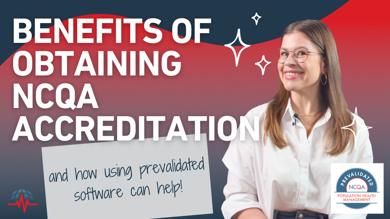 Benefits of NCQA Accreditation and Prevalidated Software