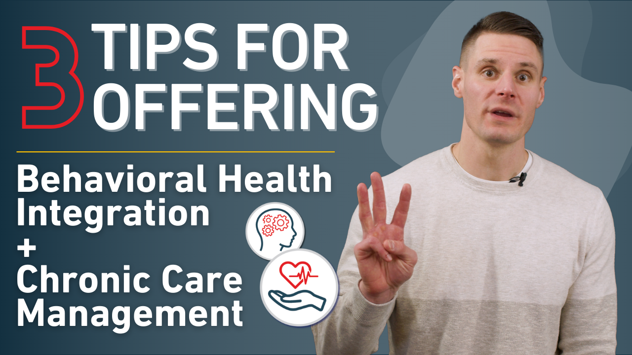 3 Tips for Offering Behavioral Health Care With Chronic Care Management